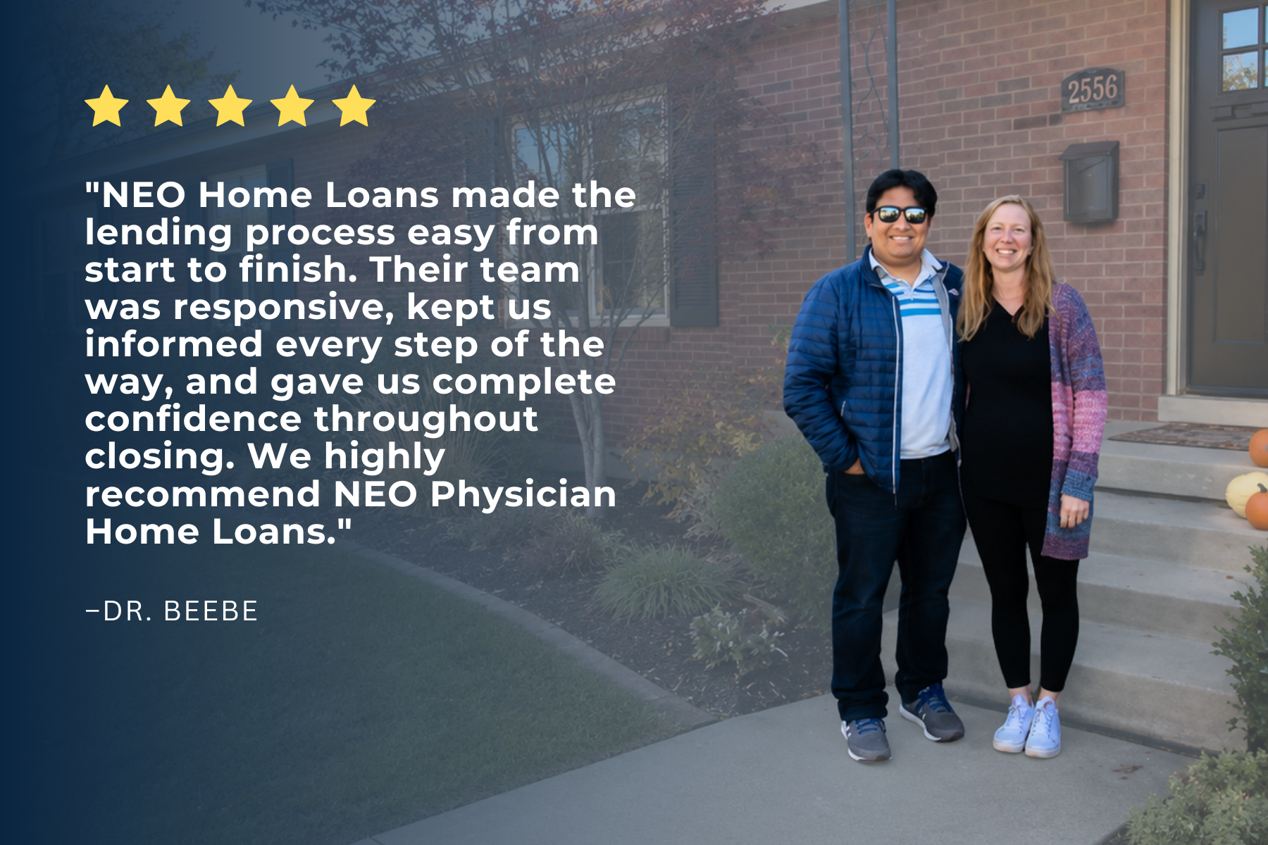 Five-star review from Dr. Beebe: NEO Home Loans made the lending process easy from start to finish.